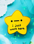 "I Just Work Here" Gold Star Pin Enamel Pin