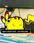 "don't wanna work. just pika pIka" PikaDerp Standee TealTeacup LLC