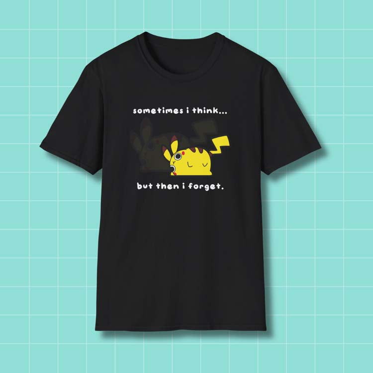 "Sometimes I think..." Pikaderp T-Shirt Printify