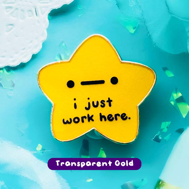 "I Just Work Here" Gold Star Pin Enamel Pin