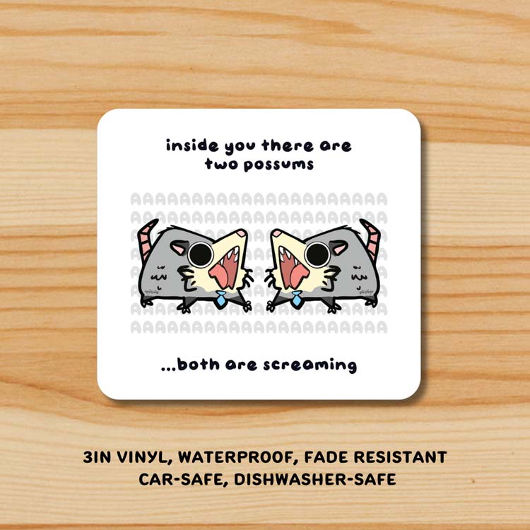 “inside you there are two opossums...” Opossum Sticker Sticker